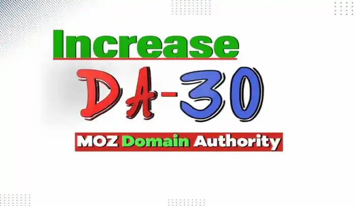 I can Increase MOZ DA domain authority From 0 To 30