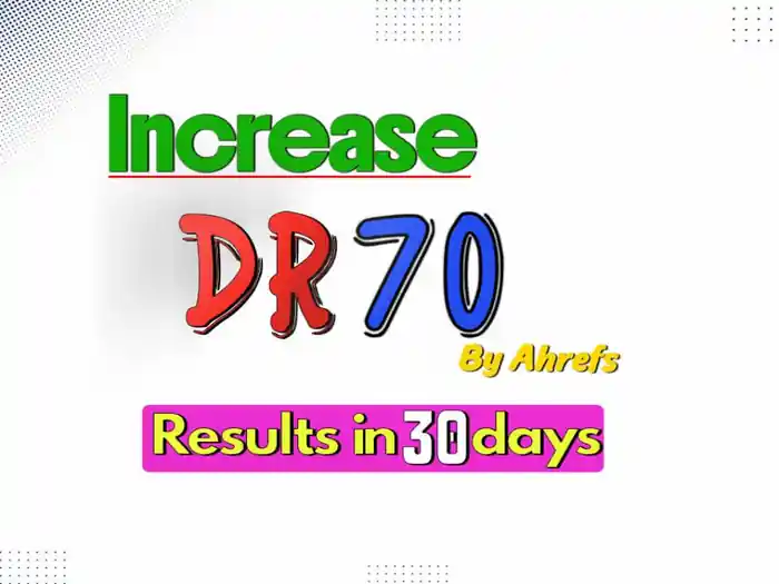 I can Increase Your Site DR 70 With Guaranteed Results Of Domain Rating