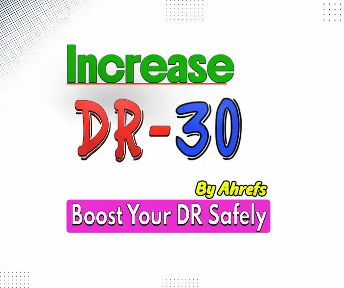 I can Increase Ahref DR 30 Domain Rating From 0 Or Any Position