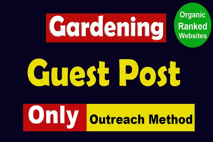 I can Create Guest post or Link insert (niche edits) on Gardening websites