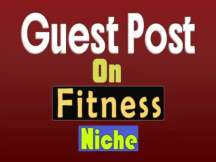 I can do Fitness niche guest posting service for your business