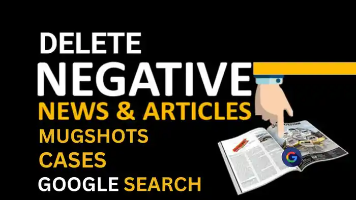I can remove mugshots, articles, cases, news, negative links from Google