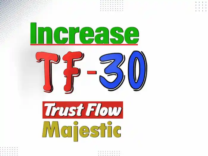 I can Increase Majestic Trust Flow TF 30 Of Your Site