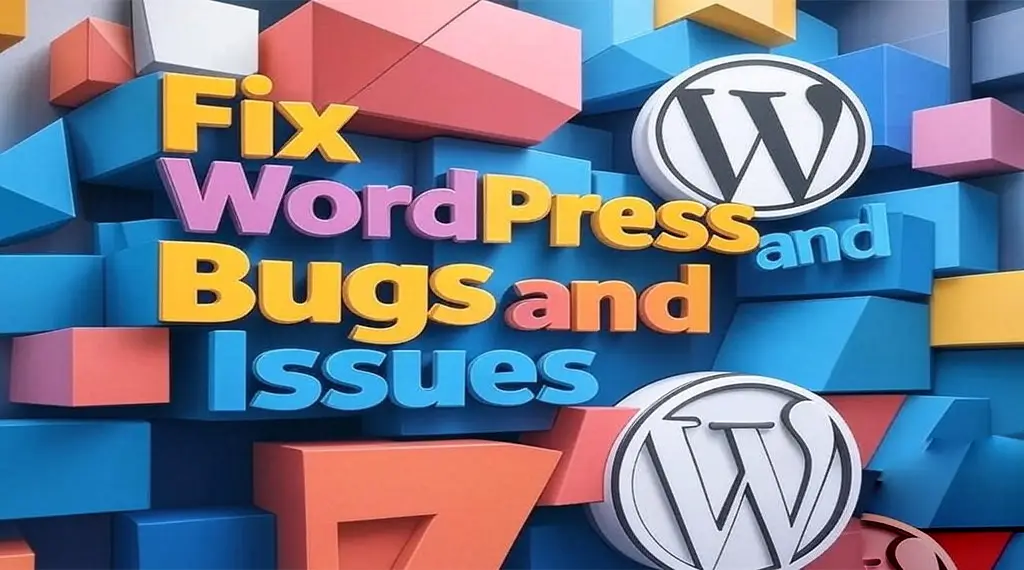 I can fix WordPress bugs and issues