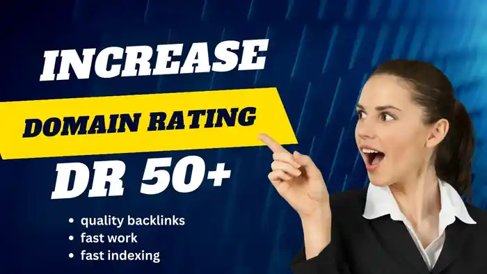I can increase DR ahrefs domain rating DR 50 plus